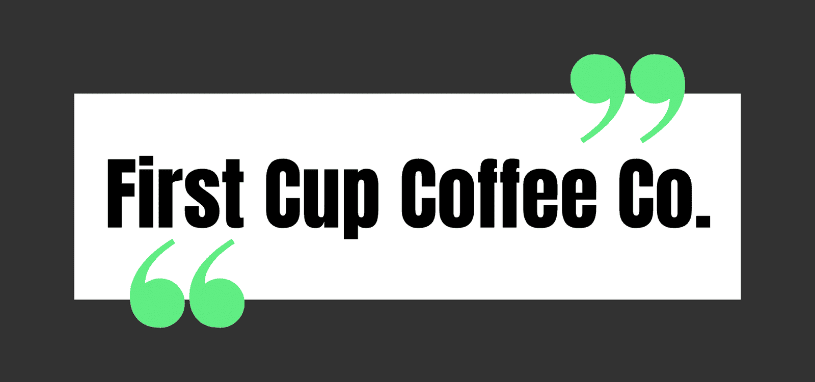 First Cup Coffee Co.