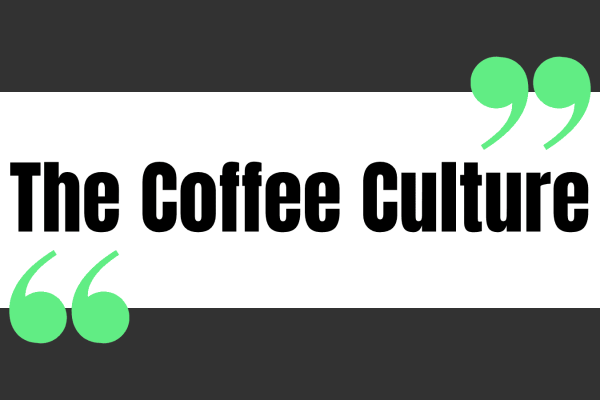 The Coffee Culture