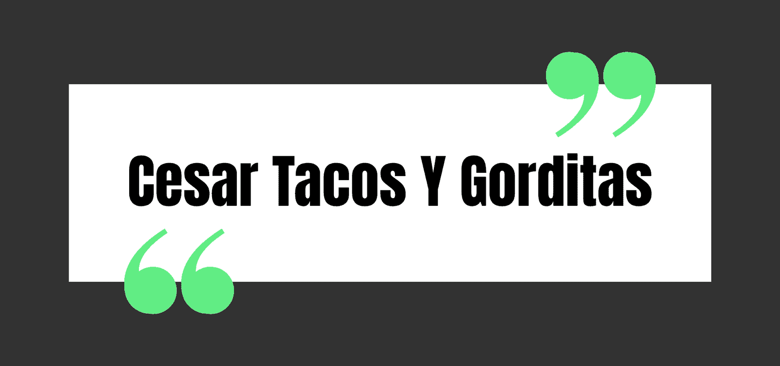 Cesar Tacos Y Gorditas