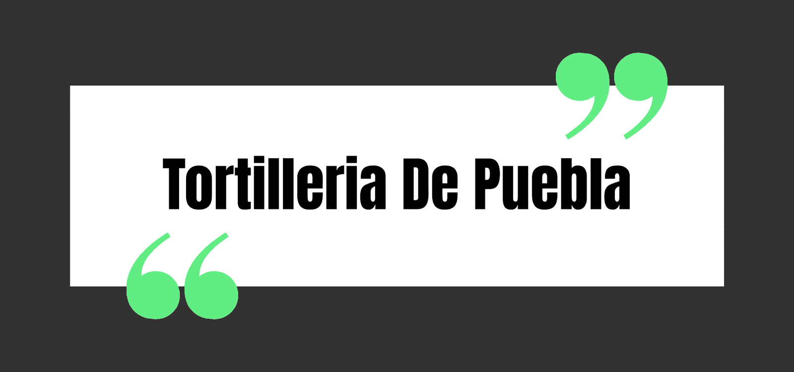 Tortilleria De Puebla