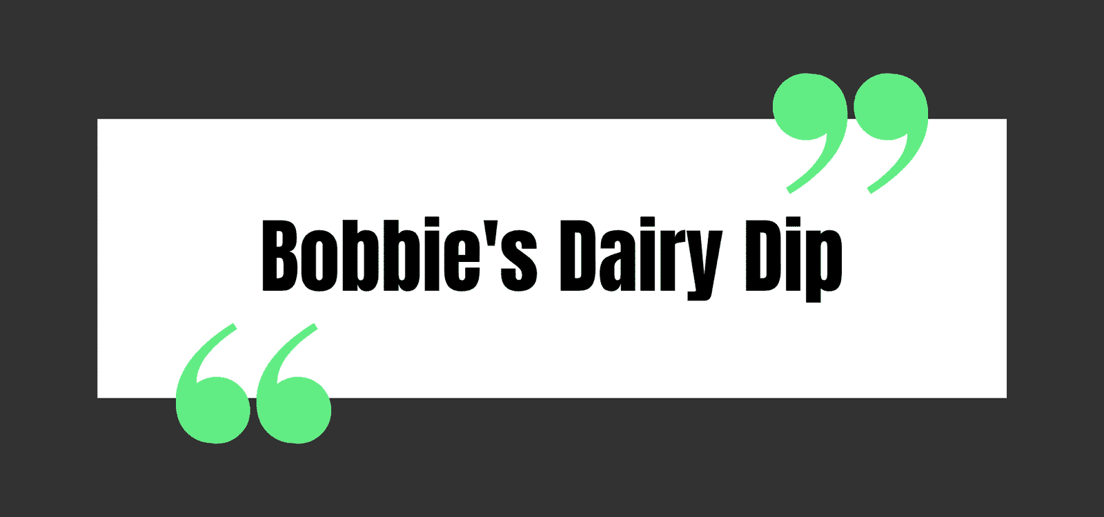 Bobbie's Dairy Dip