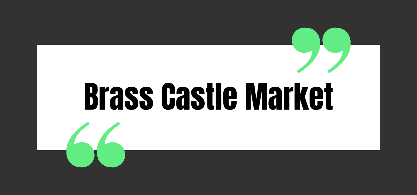 Brass Castle Market