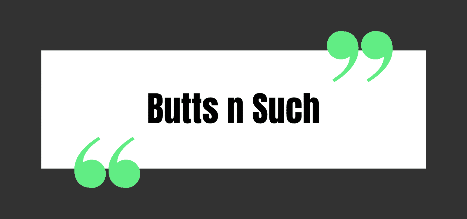 Butts n Such