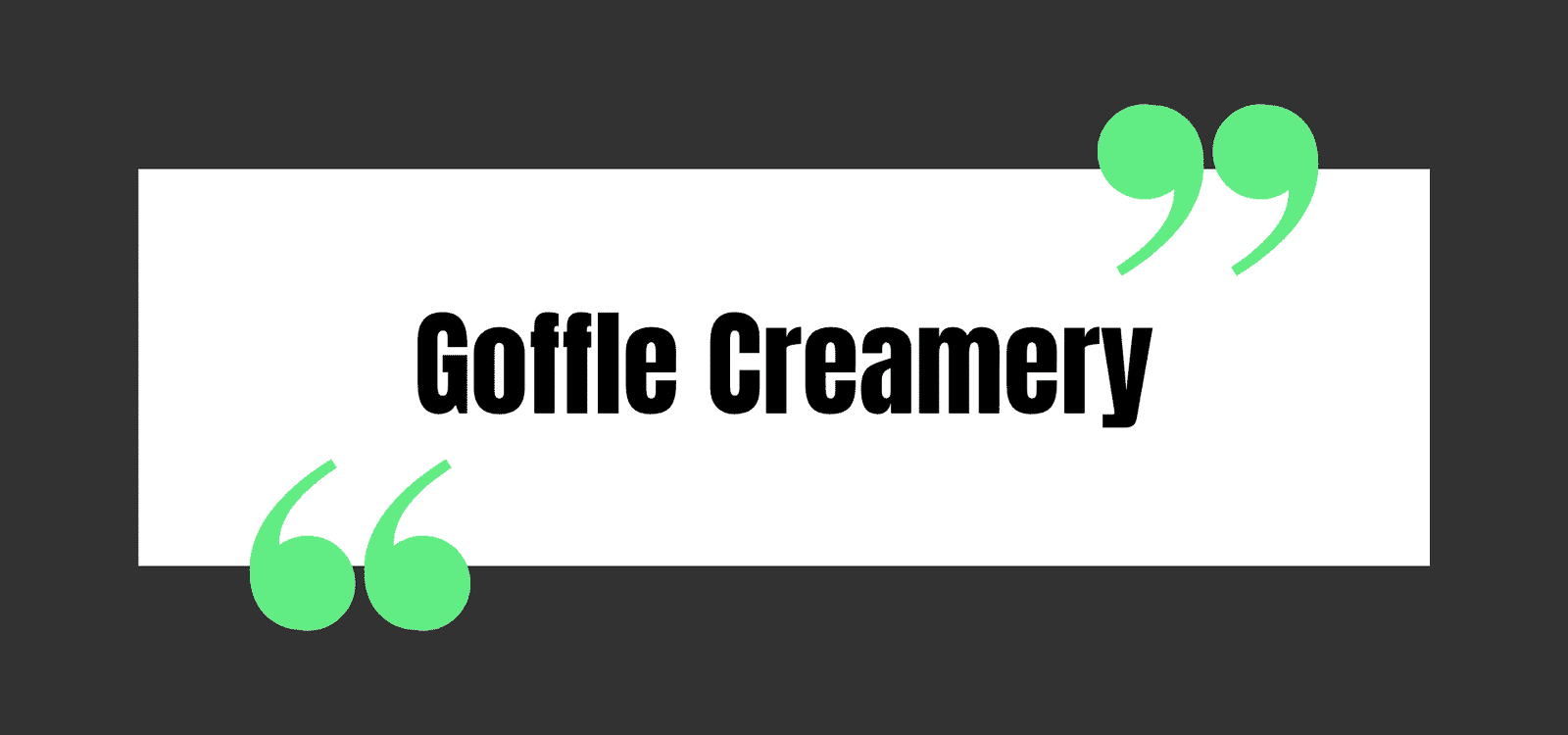 Goffle Creamery