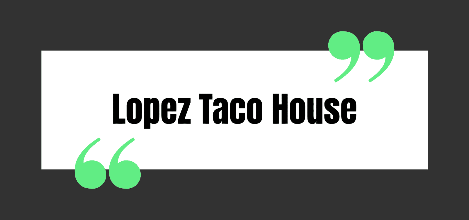 Lopez Taco House