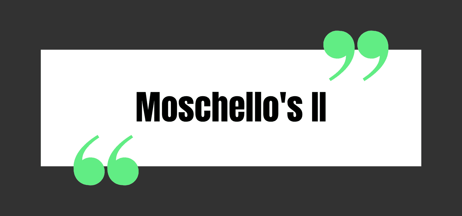 Moschello's II