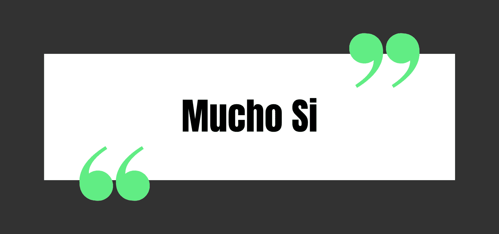 Mucho Si