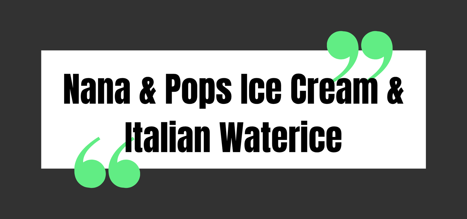 Nana & Pops Ice Cream & Italian Waterice