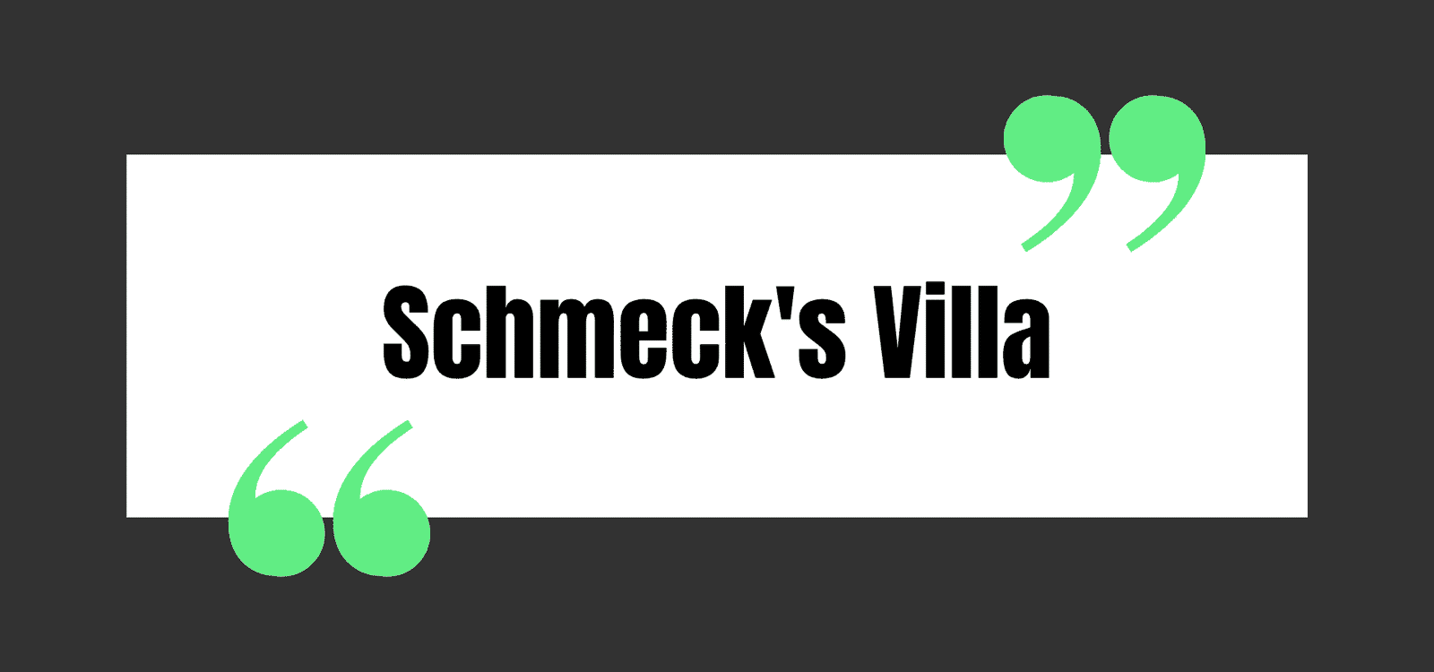 Schmeck's Villa