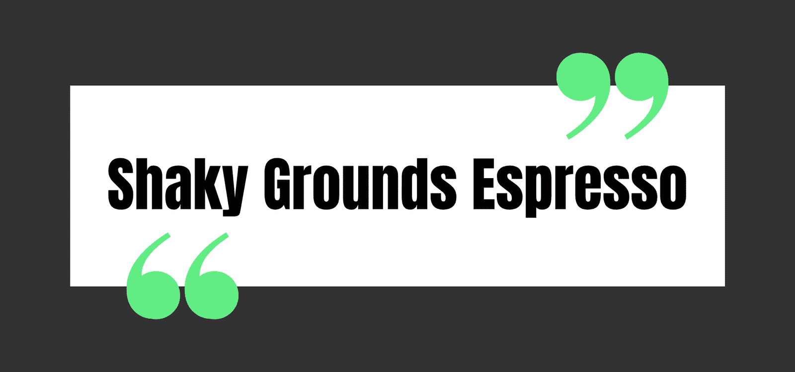 Shaky Grounds Espresso