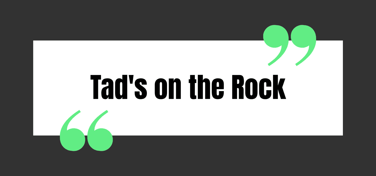 Tad's on the Rock