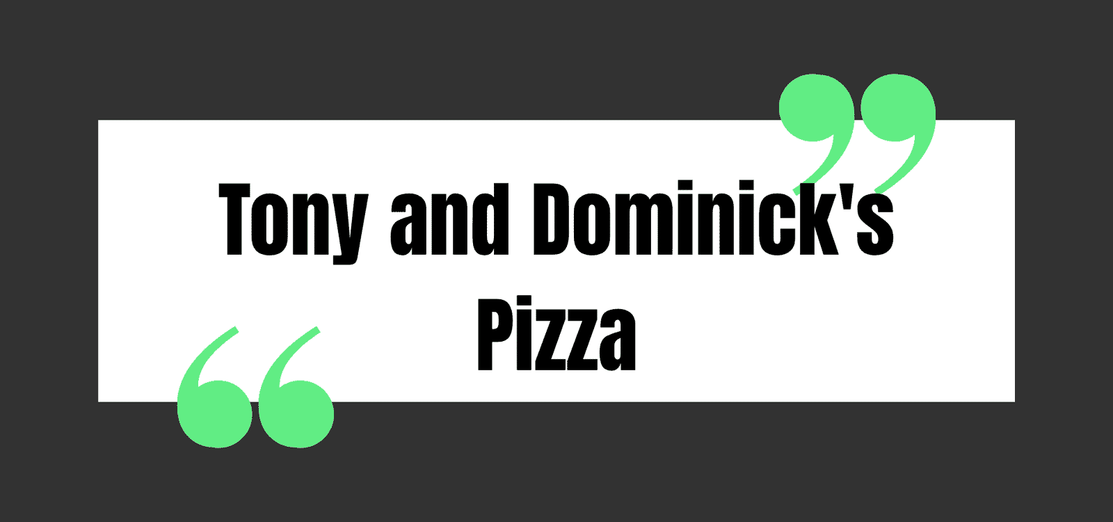 Tony and Dominick's Pizza