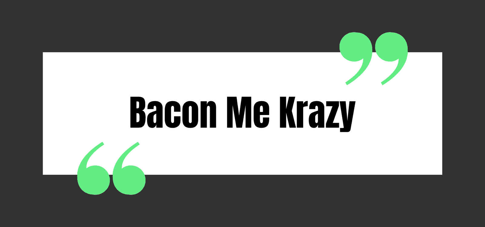 Bacon Me Krazy