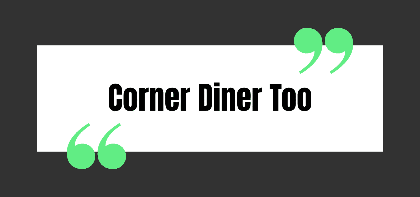 Corner Diner Too