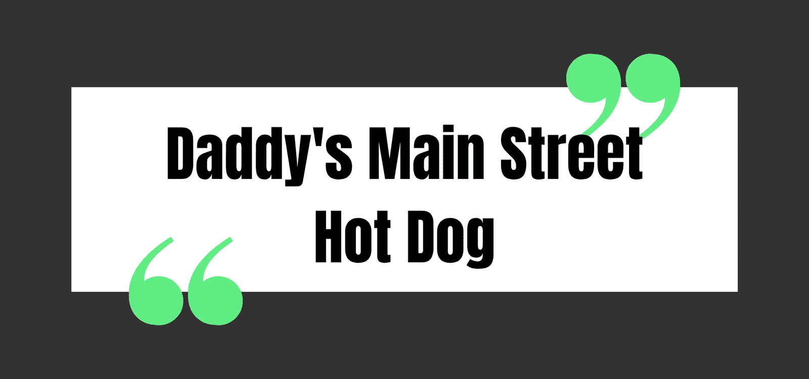Daddy's Main Street Hot Dog