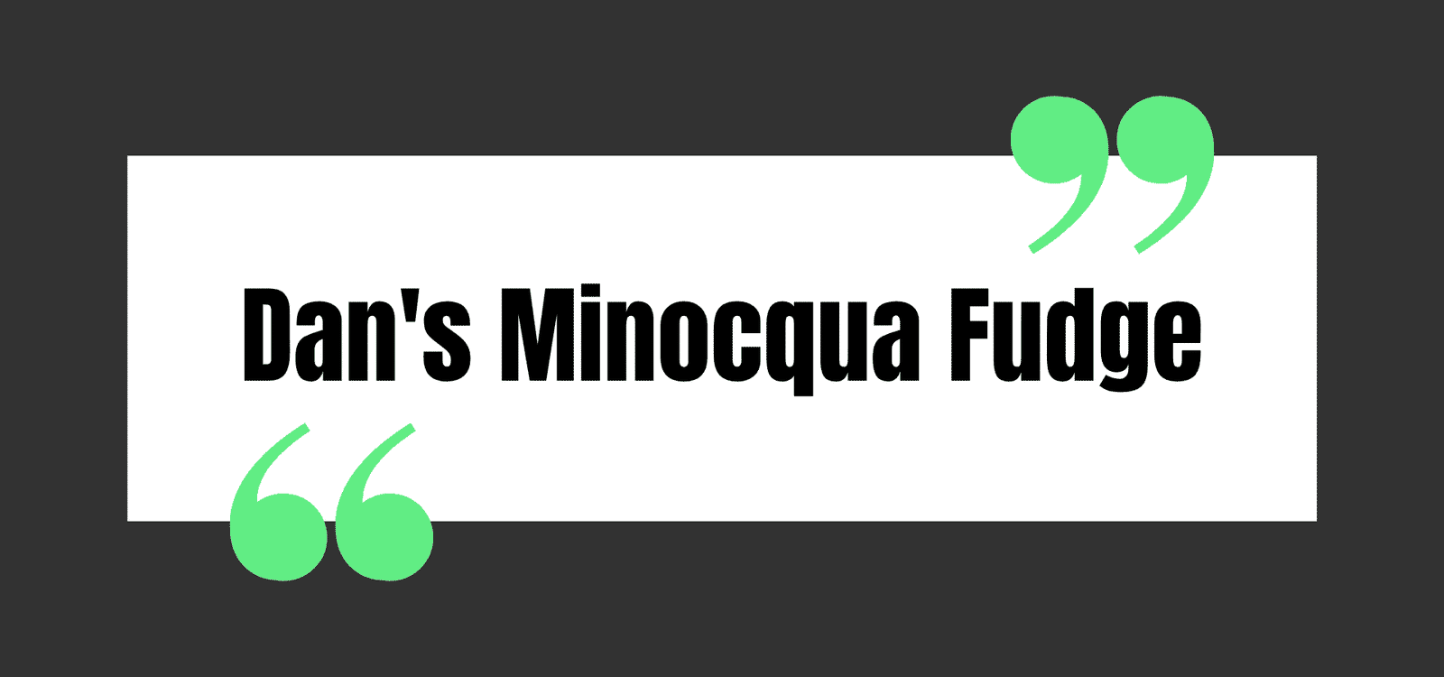 Dan's Minocqua Fudge