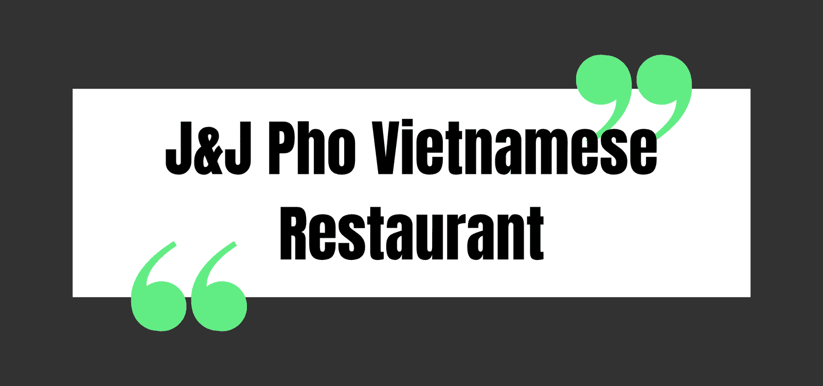 J&J Pho Vietnamese Restaurant