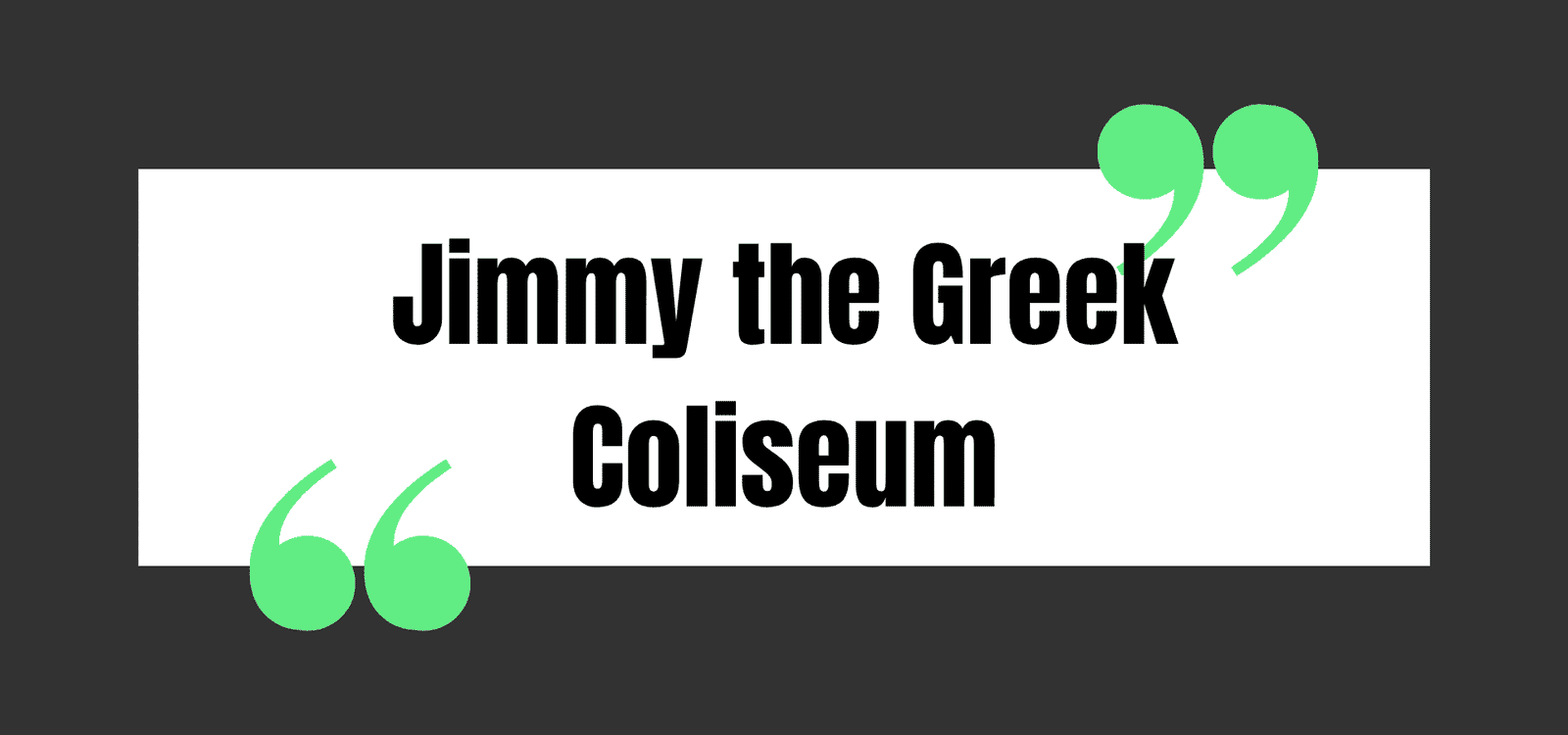 Jimmy the Greek Coliseum