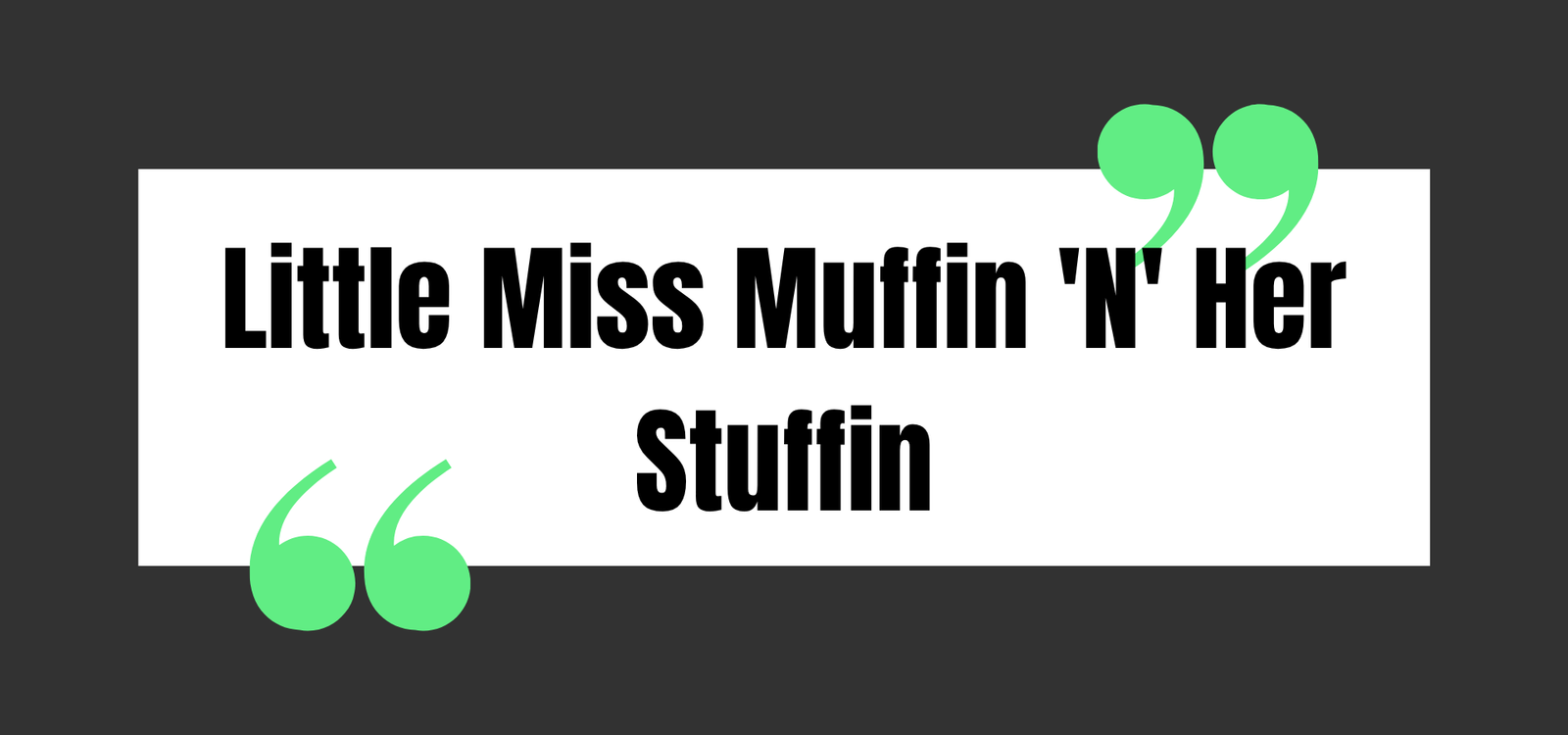 Little Miss Muffin 'N' Her Stuffin