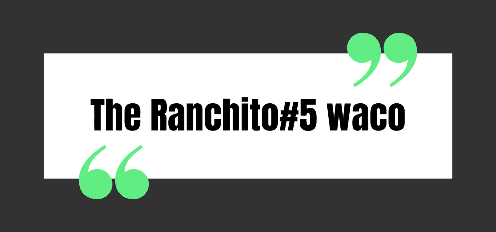 The Ranchito#5 waco