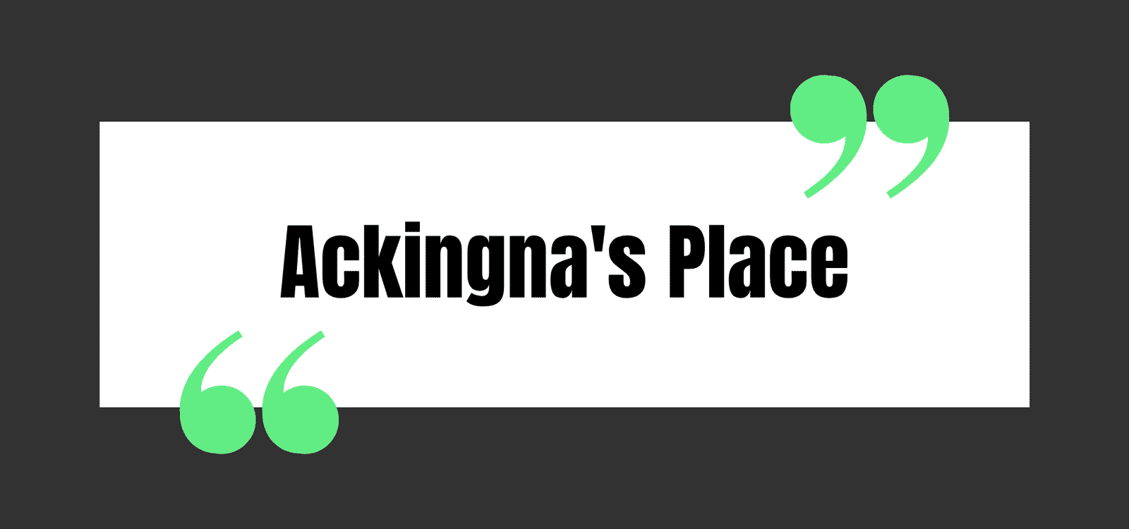 Ackingna's Place
