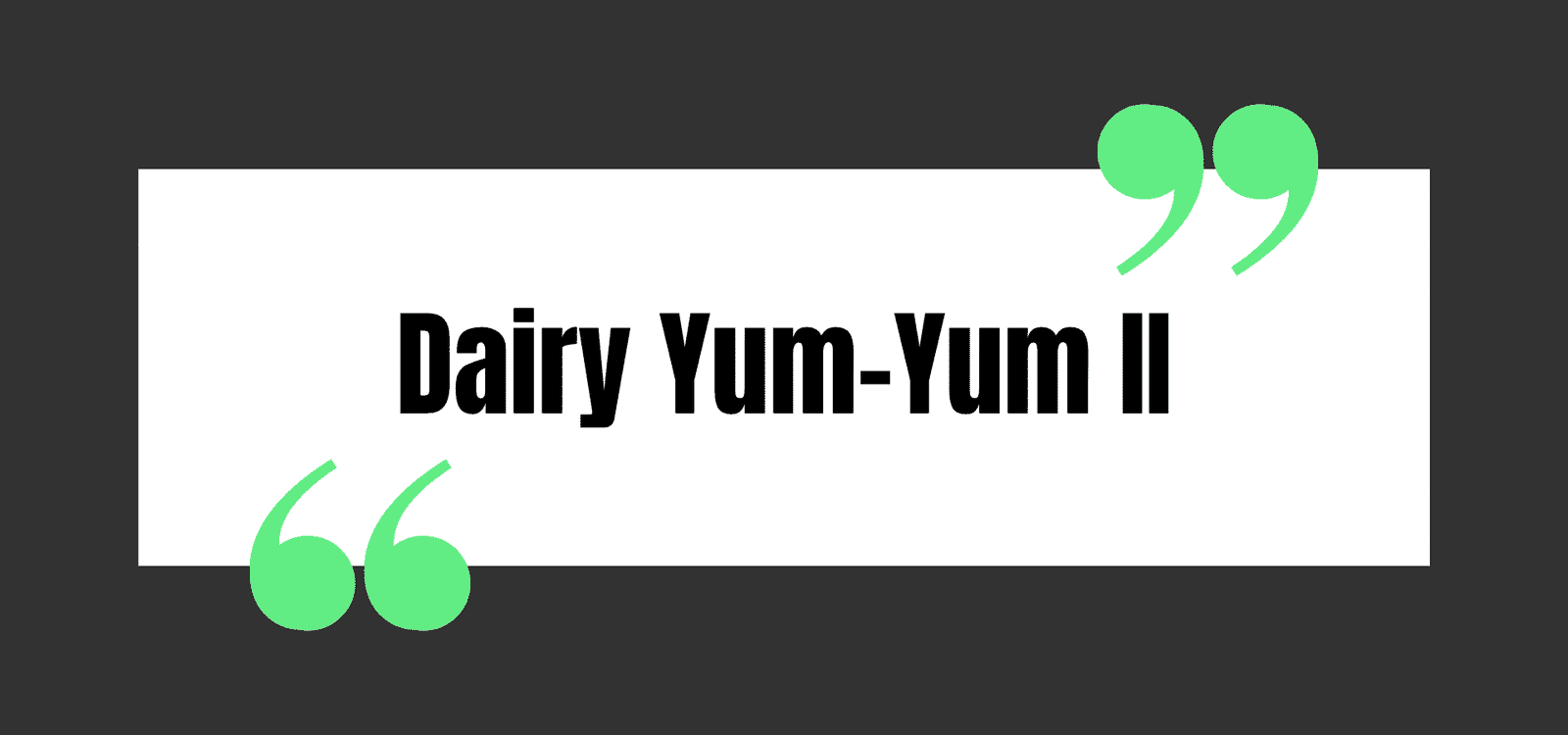 Dairy Yum-Yum II
