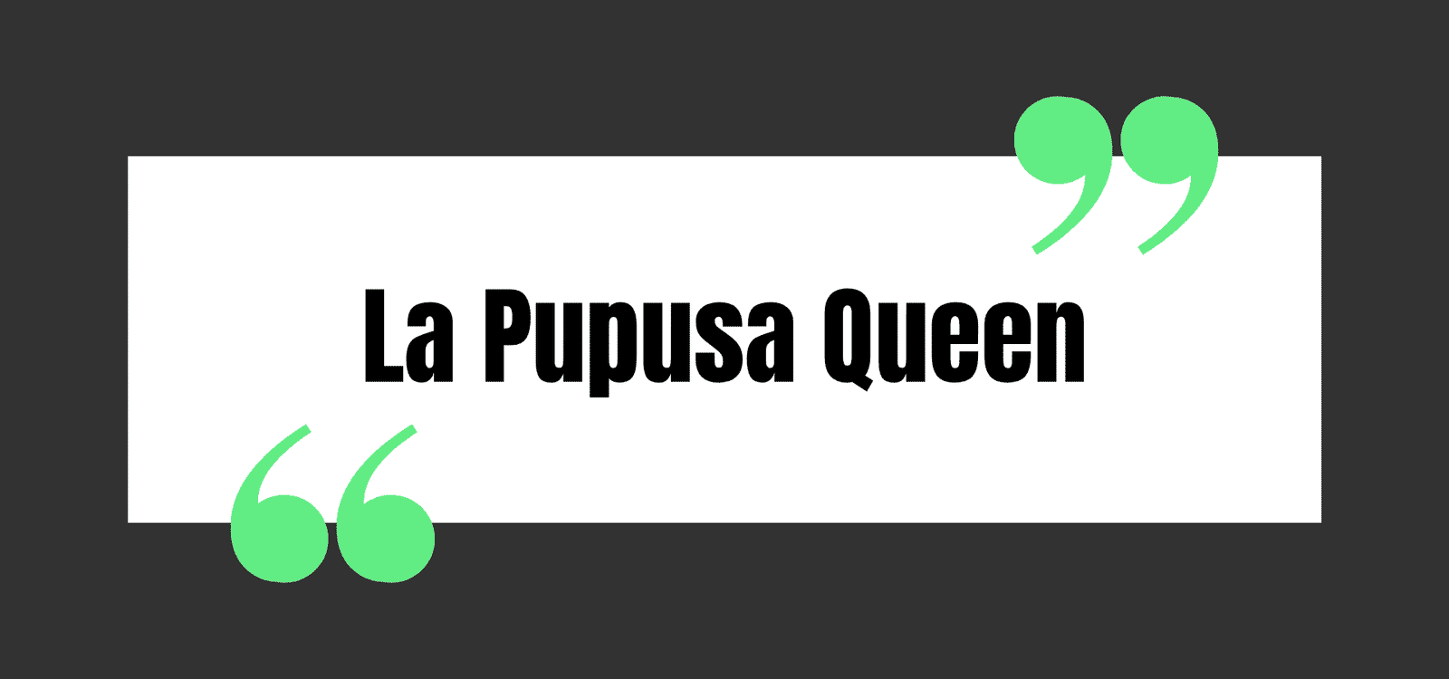 La Pupusa Queen