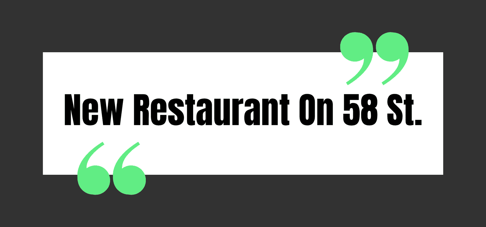 New Restaurant On 58 St.