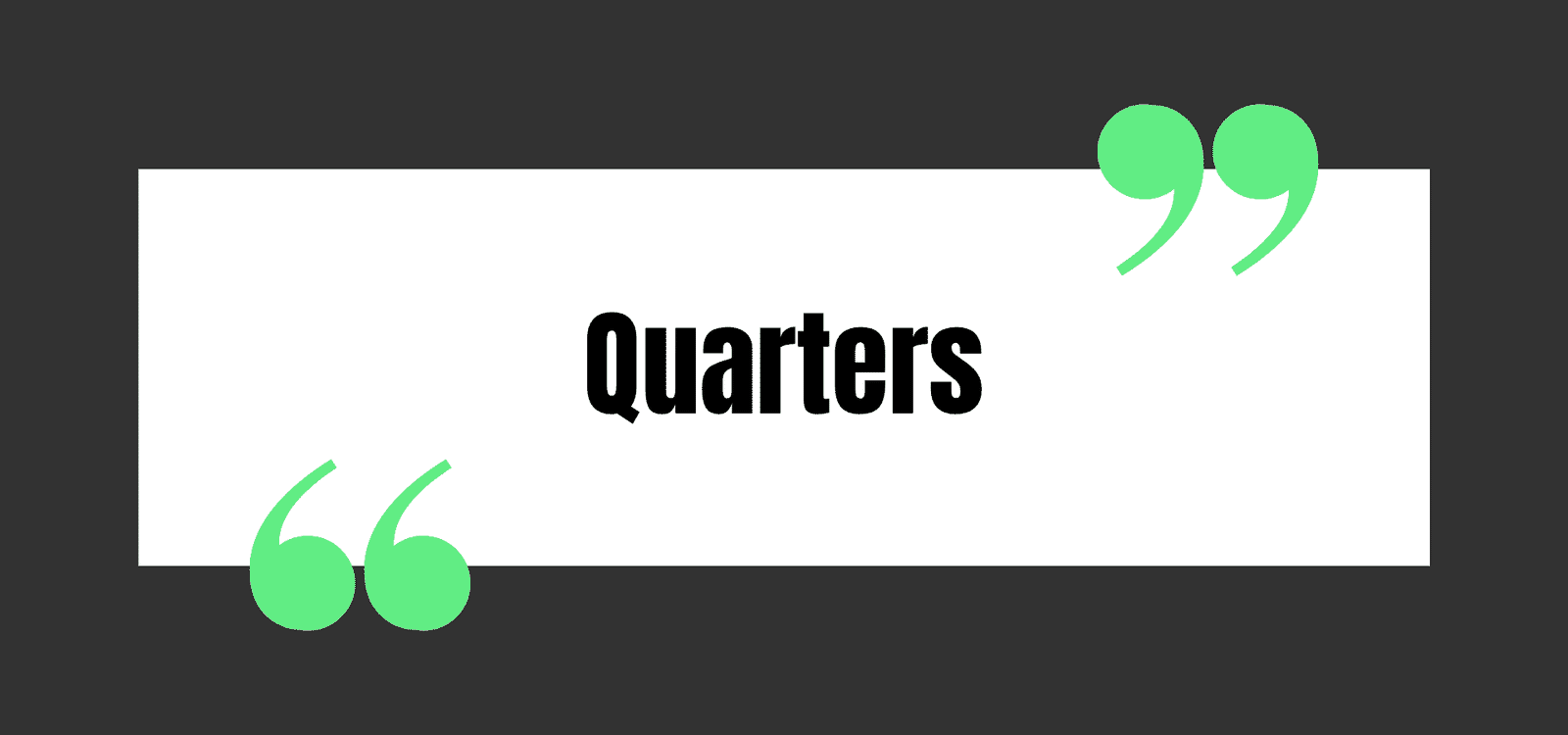 Quarters