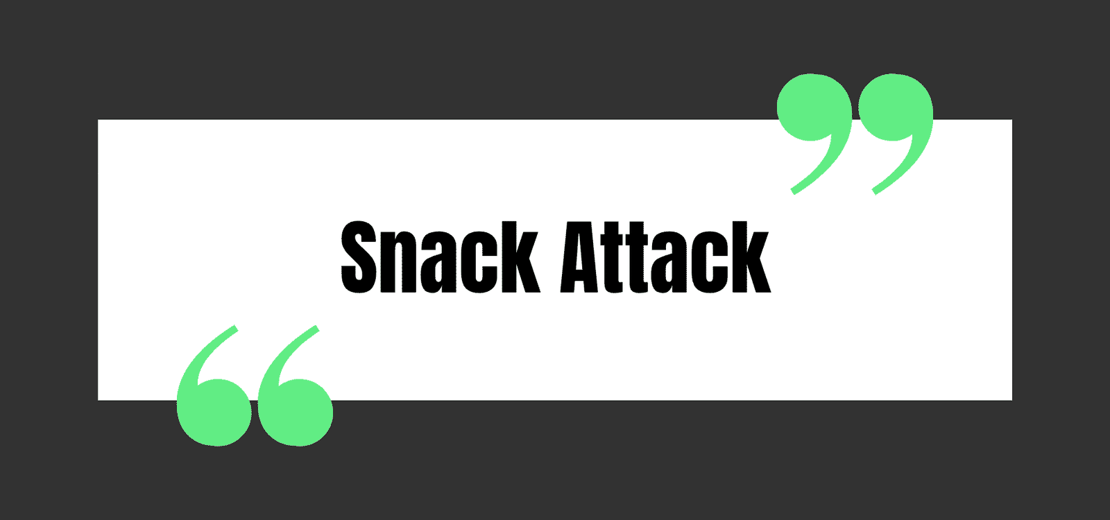 Snack Attack