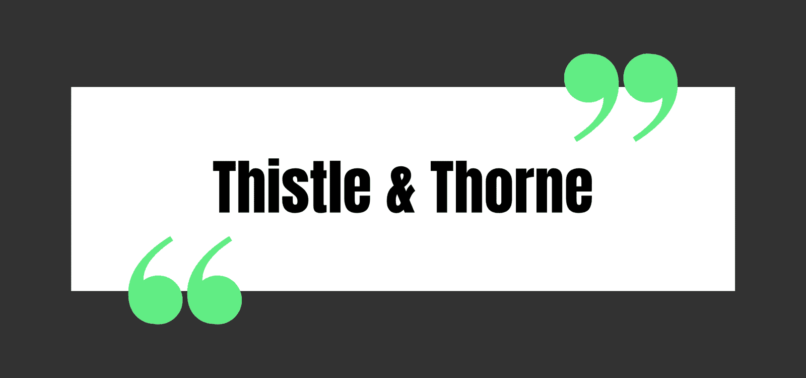 Thistle & Thorne