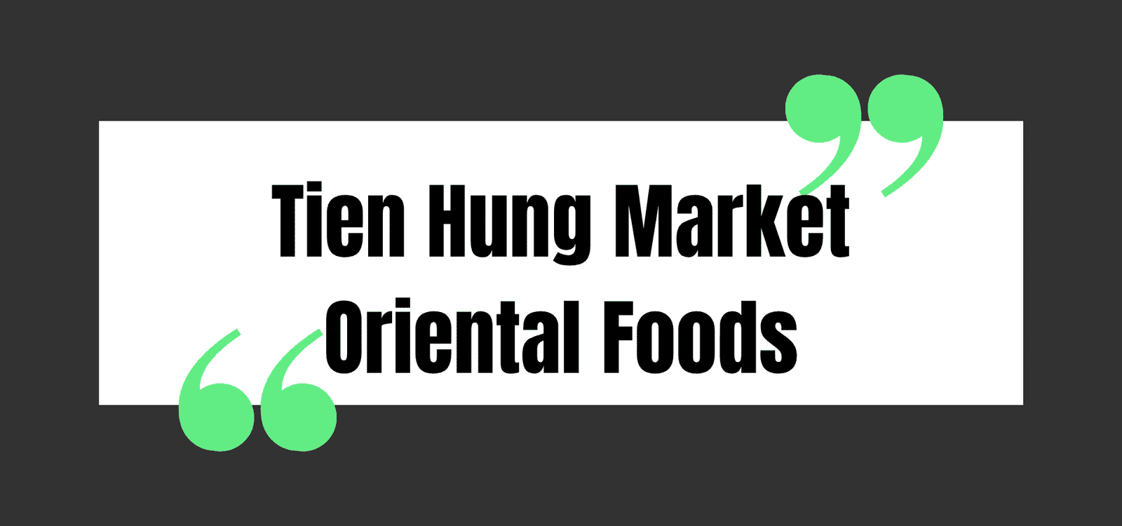 Tien Hung Market Oriental Foods