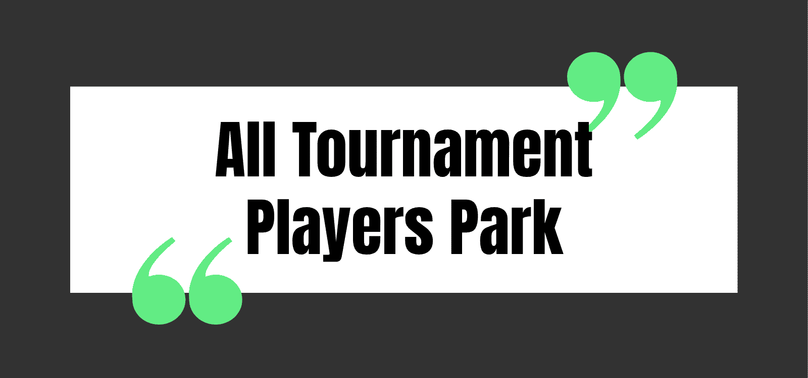 All Tournament Players Park