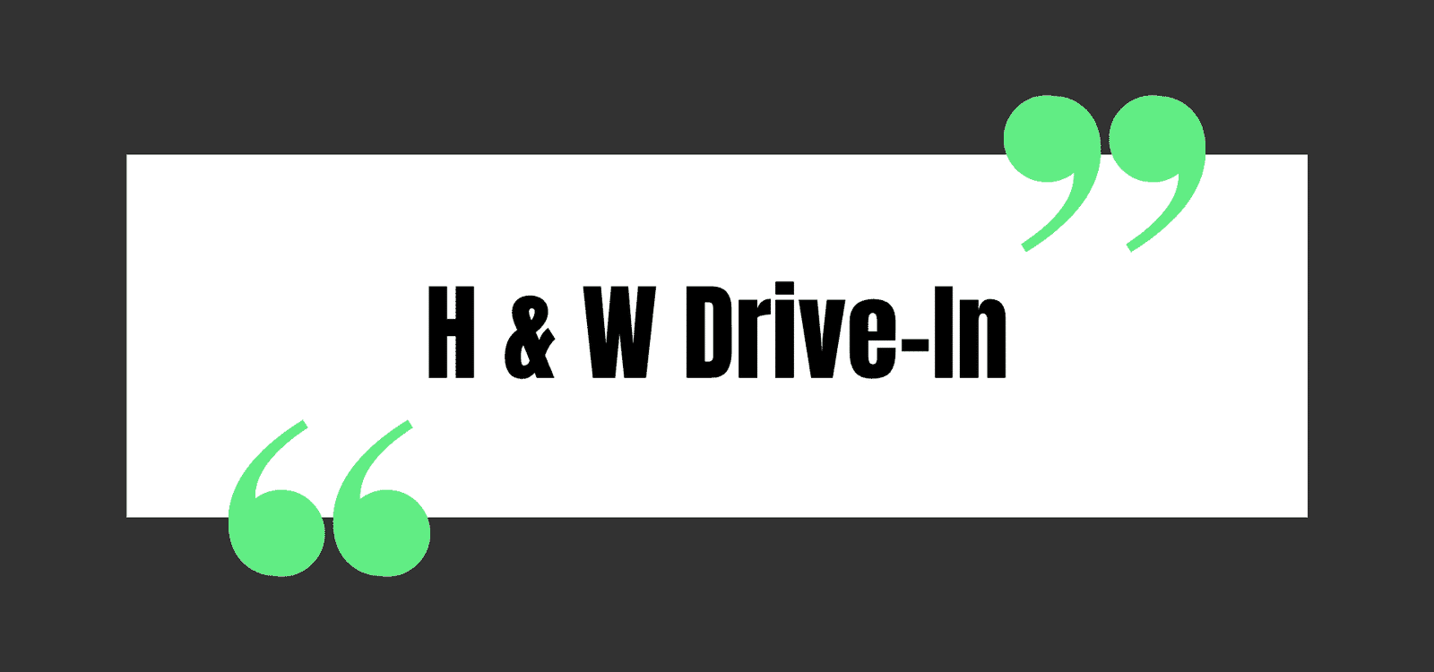 H & W Drive-In