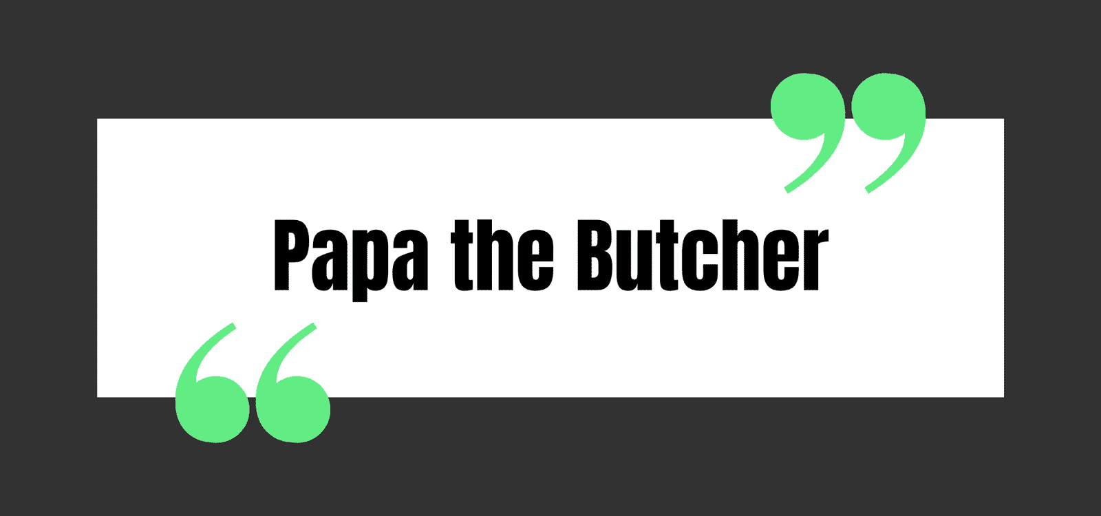 Papa the Butcher