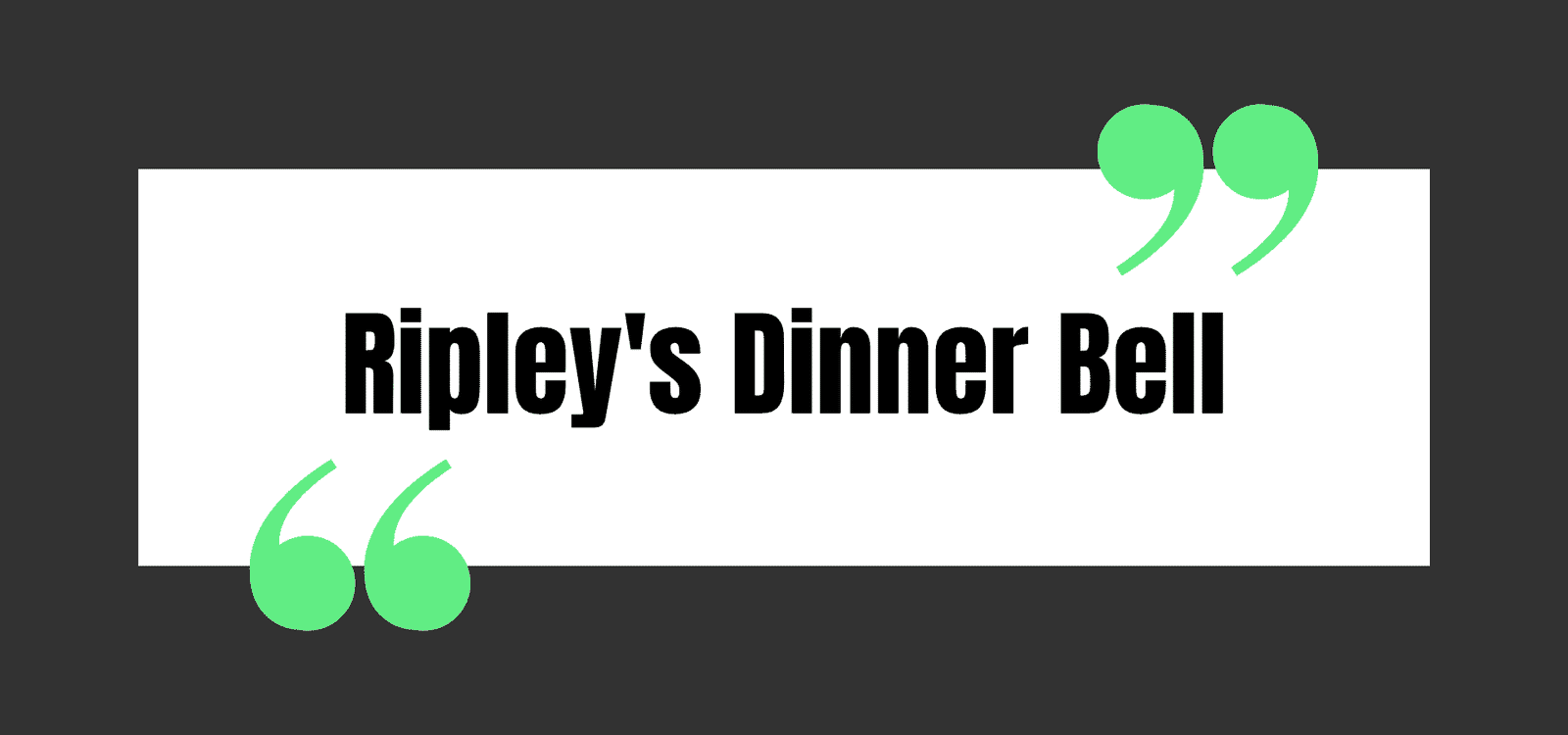 Ripley's Dinner Bell