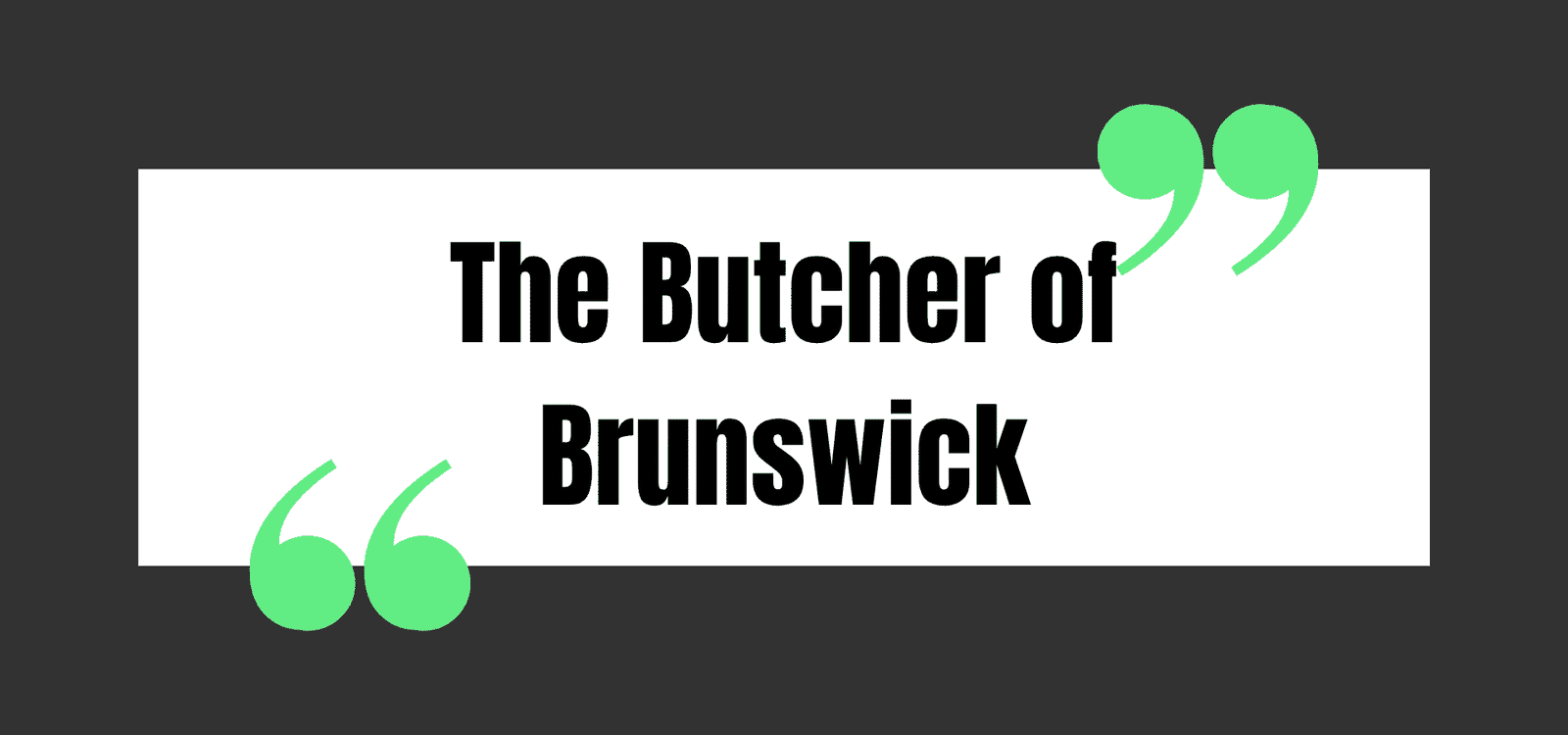 The Butcher of Brunswick