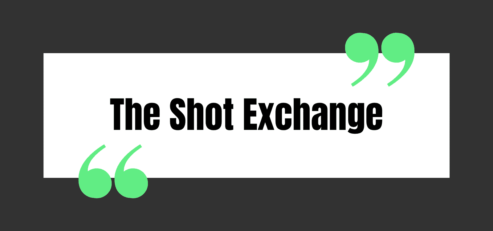 The Shot Exchange
