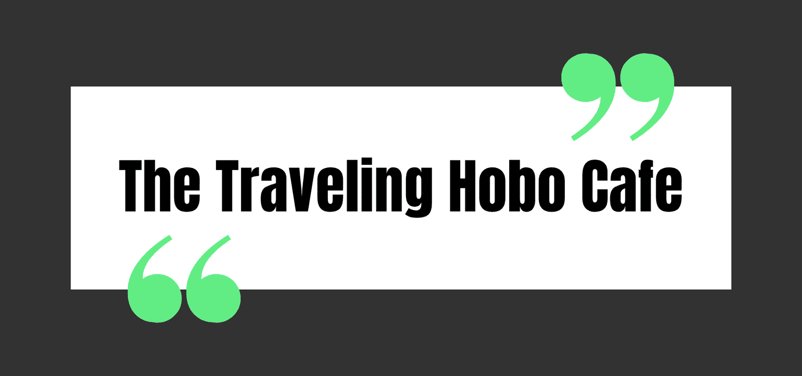 The Traveling Hobo Cafe