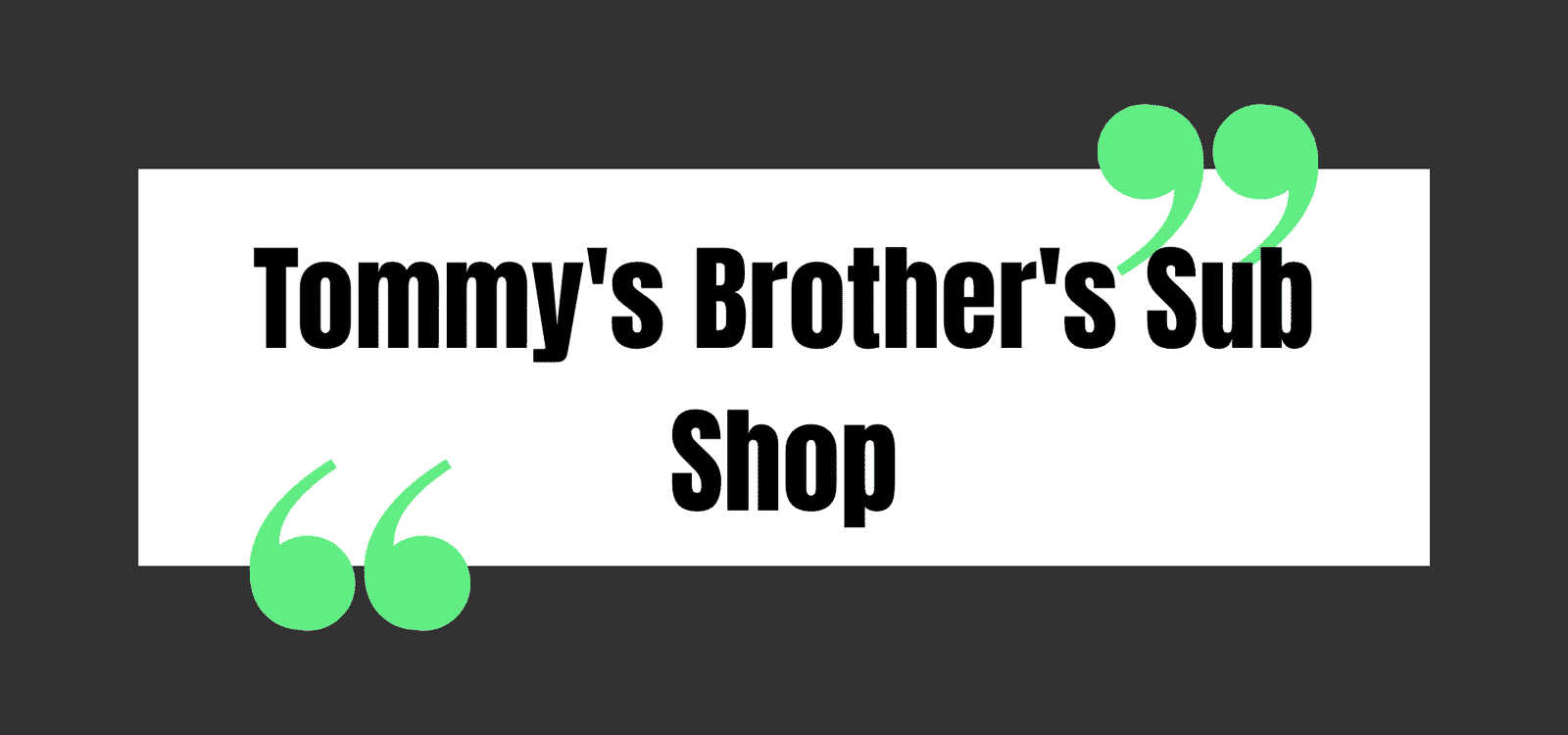 Tommys Brother's Sub Shop