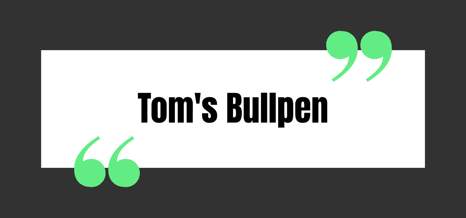 Tom's Bullpen