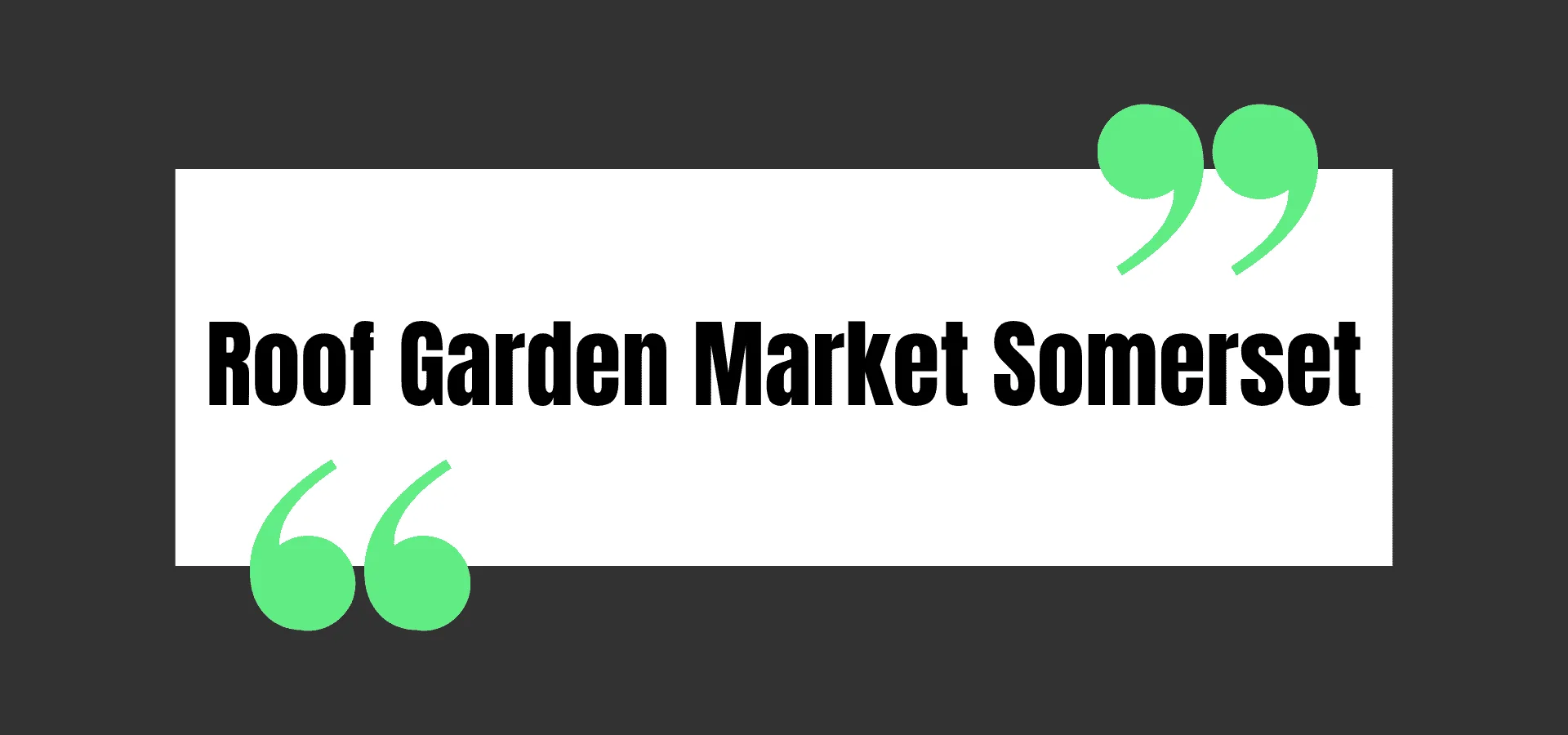 Roof Garden Market Somerset