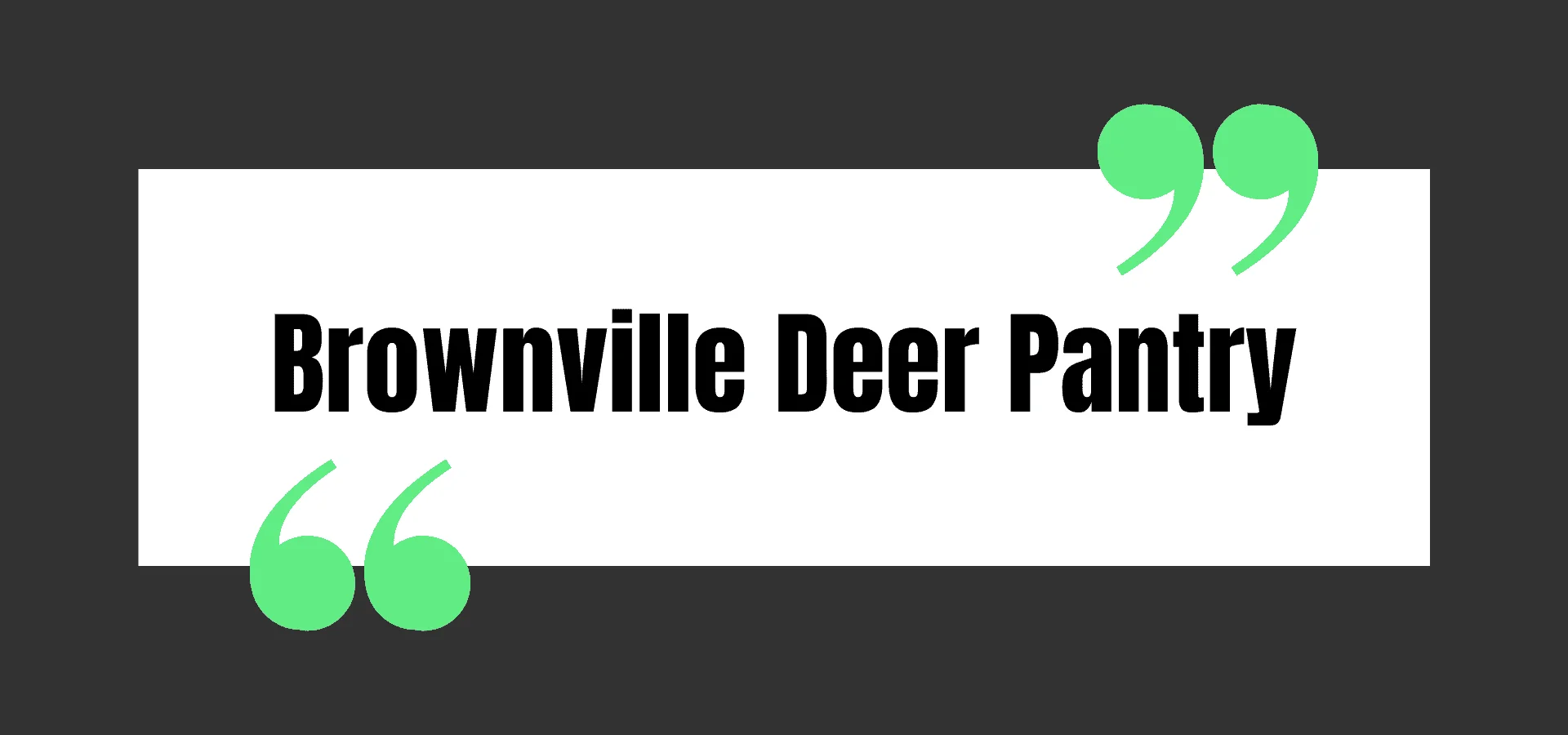 Brownville Deer Pantry