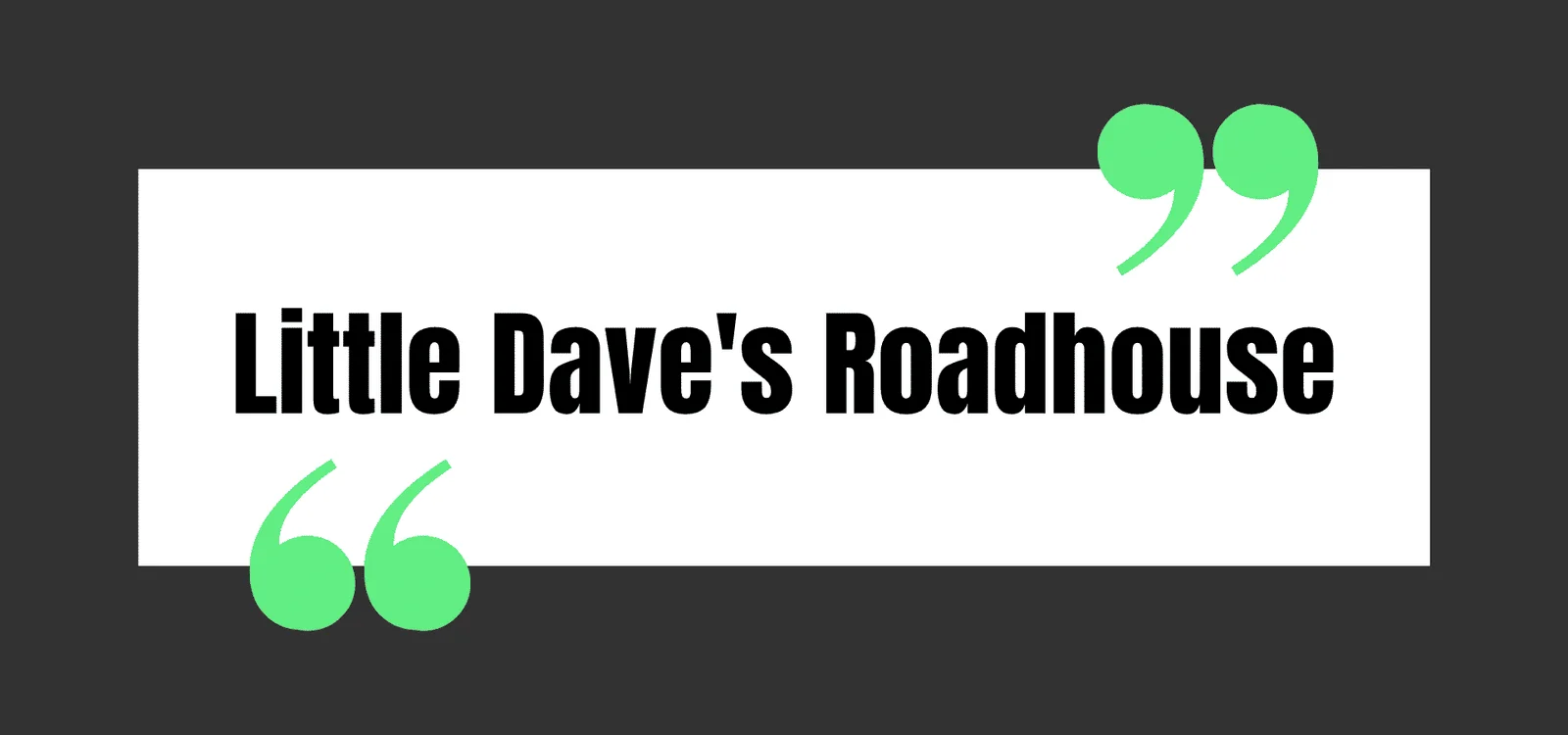 Little Dave's Roadhouse