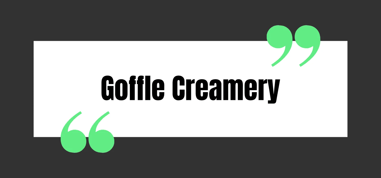 Goffle Creamery