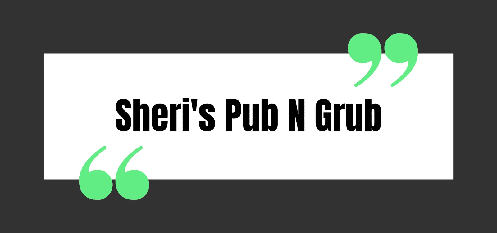 Sheri's Pub N Grub