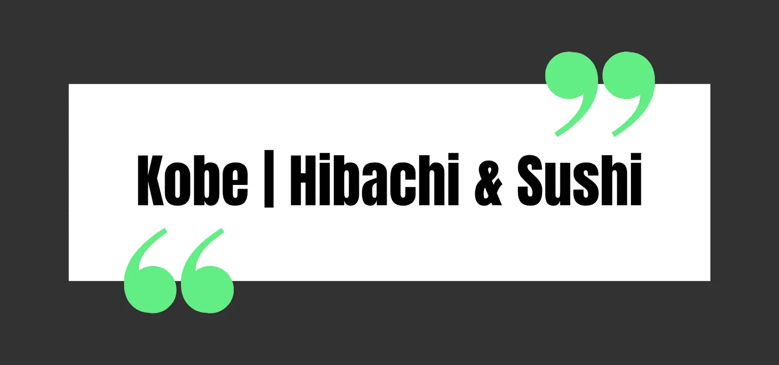 Kobe | Hibachi & Sushi